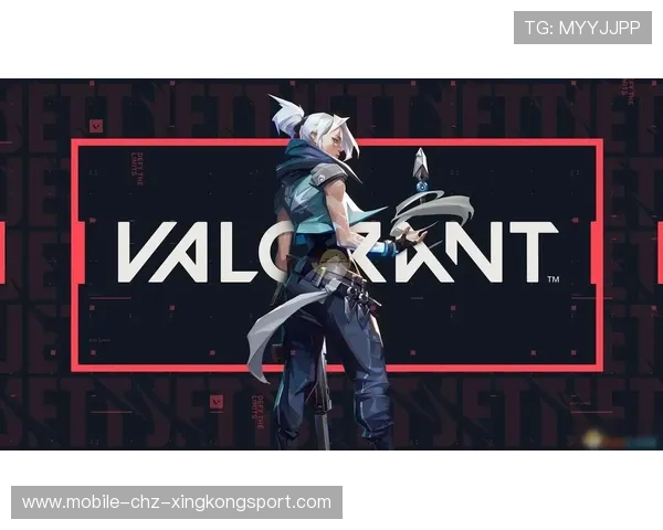 valorant极限封点配合取得胜利果实：从默契到成就的全方位解码